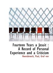Fourteen Years a Jesuit A Record of Personal Experience and a Criticism,1113151927,9781113151926