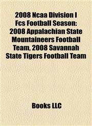 2008 Ncaa Division I Fcs Football Season 2008 Appalachian State Mountaineers Football Team, 2008 Savannah State Tigers Football Team,1155415973,9781155415970