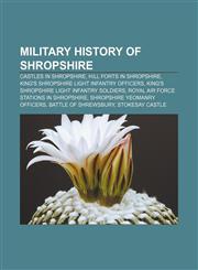 Military history of Shropshire Castles in Shropshire, Hill forts in Shropshire, King's Shropshire Light Infantry officers,1156682584,9781156682586