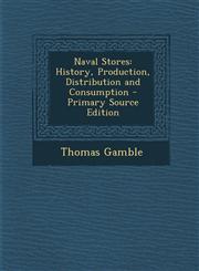 Naval Stores History, Production, Distribution and Consumption - Primary Source Edition,1294778021,9781294778028
