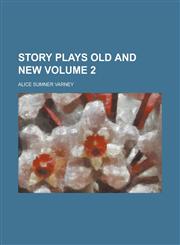 Story Plays Old and New Volume 2,1151943541,9781151943545