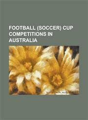 Football (Soccer) Cup Competitions in Australia Tasmanian Association Football Cup Competitions, A-League Pre-Season Challenge Cup,1156102588,9781156102589