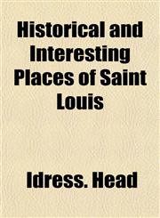 Historical and Interesting Places of Saint Louis,115294004X,9781152940048