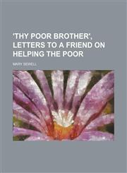 'Thy poor brother', letters to a friend on helping the poor,1150531061,9781150531064