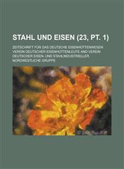 Stahl Und Eisen; Zeitschrift Fur Das Deutsche Eisenhuttenwesen (23, PT. 1 ),123486553X,9781234865535
