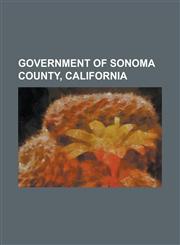 Government of Sonoma County, California California's 1st Congressional District, California's 1st State Assembly District, California's 2nd State Sen,1156028477,9781156028476