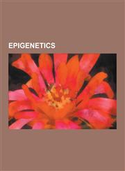 Epigenetics Behavioral Epigenetics, Bisulfite Sequencing, Bookmarking, Cancer Epigenetics, Chromatin Remodeling, Computational Epi,1230630376,9781230630373