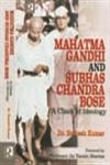 Mahatma Gandhi and Subhas Chandra Bose A Clash of Ideology,8184841698,9788184841695