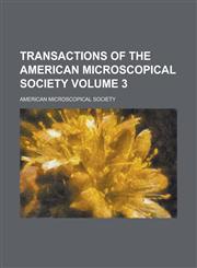 Transactions of the American Microscopical Society Volume 3,1234154323,9781234154325