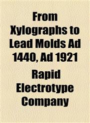 From Xylographs to Lead Molds Ad 1440, Ad 1921,1154489817,9781154489811