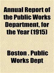 Annual Report of the Public Works Department, for the Year (1915),1152865870,9781152865877