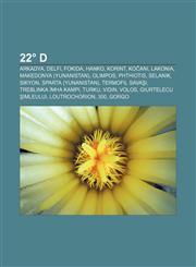 22° D Arkadya, Delfi, Fokida, Hanko, Korint, Kočani, Lakonia, Makedonya (Yunanistan), Olimpos, Phthiotis, Selanik, Sikyon, Sparta (Yunanistan),1232940526,9781232940524