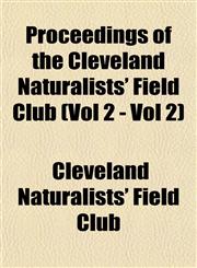 Proceedings of the Cleveland Naturalists' Field Club (Vol 2 - Vol 2),1153534118,9781153534116