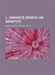L. Annaeus Seneca on Benefits,1153635925,9781153635929