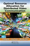 Optimal Resource Allocation for Distributed Video and Multimedia Communications,1439875146,9781439875148