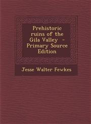 Prehistoric Ruins of the Gila Valley,1289845735,9781289845735