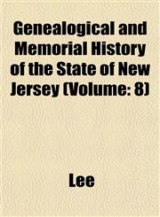 Genealogical and Memorial History of the State of New Jersey (Volume 8),1153380048,9781153380041