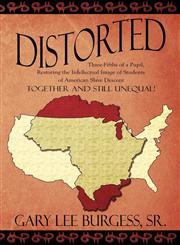 Distorted Three-Fifths of a Pupil, Restoring the Intellectual Image of Students of American Slave Descent: Together and Still Unequal!,1607032309,9781607032304