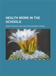 Health Work in the Schools,1150446021,9781150446023