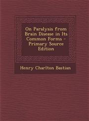 On Paralysis from Brain Disease in Its Common Forms - Primary Source Edition,1293297070,9781293297070