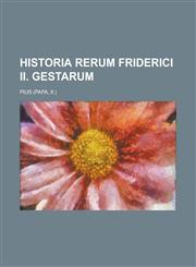 Historia Rerum Friderici II. Gestarum,123413814X,9781234138141