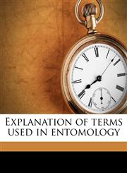 Explanation of terms used in entomology,1149366427,9781149366424