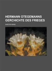 Hermann Otegemanns Gerchichte Des Frieges,1234295792,9781234295790