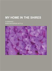 My home in the shires; a romance,1150807792,9781150807794