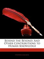 Behind the Beyond And Other Contributions to Human Knowledge,1144992451,9781144992451