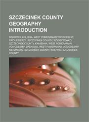 Szczecinek County Geography Introduction Biskupice-Kolonia, West Pomeranian Voivodeship, Przyjezierze, Szczecinek County, Rzyszczewko,1157397999,9781157397991