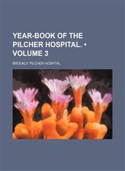 Year-book of the Pilcher Hospital.  (Volume 3),1151255955,9781151255952