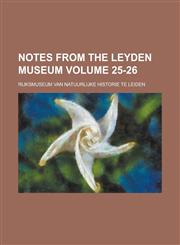 Notes from the Leyden Museum Volume 25-26,1234065630,9781234065638