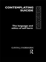 Contemplating Suicide Language of Ethics and Self-harm 1st Edition,0415106052,9780415106054