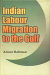 Indian Labour Migration to the Gulf A Socio-Economic Analysis 1st Edition,8178800101,9788178800103
