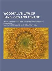Woodfall's Law of Landlord and Tenant; With a Full Collection of Precedants and Forms of Procedure,1230857478,9781230857473