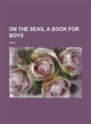 On the seas, a book for boys,1151360759,9781151360755