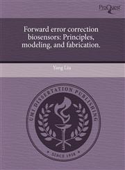 Forward error correction biosensors Principles, modeling, and fabrication.,1243813466,9781243813466
