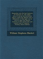 Researches Into the Lost Histories of America; Or, the Zodiac Shown to Be an Old Terrestrial Map in Which the Atlantic Isle Is Delineated; So That Lig,1289624062,9781289624064