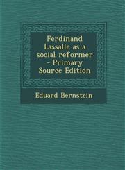 Ferdinand Lassalle as a Social Reformer - Primary Source Edition,1294628275,9781294628279