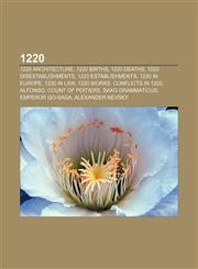 1220 1220 architecture, 1220 births, 1220 deaths, 1220 disestablishments, 1220 establishments, 1220 in Europe, 1220 in law, 1220 works,1155950887,9781155950884