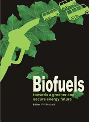 Biofuels Towards a Greener and Secure Energy Future,8179930858,9788179930854