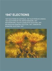 1947 Elections Polish Legislative Election, 1947, Nicaraguan General Election, 1947, Nicaraguan Constitutional Assembly Election, 194,1156021413,9781156021415