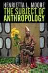 The Subject of Anthropology Gender, Symbolism and Psychoanalysis,0745608086,9780745608082