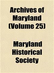 Archives of Maryland (Volume 25),1153865297,9781153865296