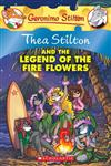 Thea Stilton and the Legend of the Fire Flowers A Geronimo Stilton Adventure,0545481880,9780545481885