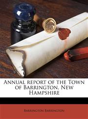 Annual report of the Town of Barrington, New Hampshire,1174746335,9781174746338