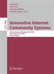 Innovative Internet Community Systems 5th International Workshop, IICS 2005, Paris, France, June 20-22, 2005. Revised Papers,3540339736,9783540339731