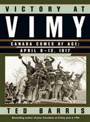 Victory at Vimy Canada Comes of Age, April 9-12, 1917,0887622534,9780887622533