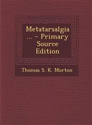 Metatarsalgia... - Primary Source Edition,129461908X,9781294619086