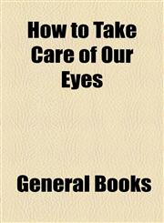 How to Take Care of Our Eyes,1154545814,9781154545814